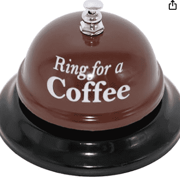 Bell for coffee.