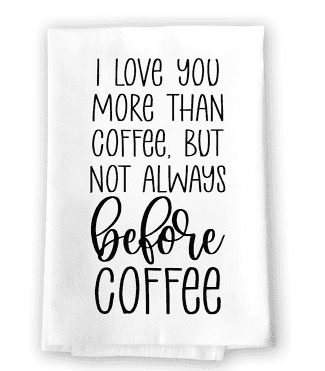 I love you more than coffee towel.