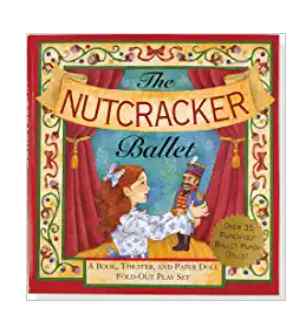 The Nutcracker Ballet: A Book, Theater, and Paper Doll Fold-out Play Set